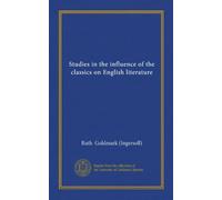 Studies in the influence of the classics on English literature