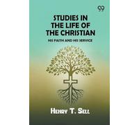 Studies in the Life of the Christian: His Faith and His Service