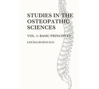 Studies in the Osteopathic Sciences: Basic Principles: Volume I - The Physiological Basis of Osteopathic Therapeutics