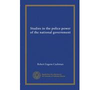 Studies in the police power of the national government