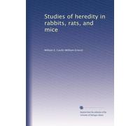 Studies of heredity in rabbits, rats, and mice