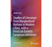 Studies of Literature from Marginalized Nations in Modern China, with a Focus on Eastern European Literature
