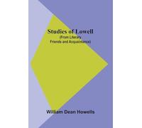 Studies of Lowell (from Literary Friends and Acquaintance)