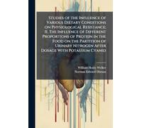 Studies of the Influence of Various Dietary Conditions on Physiological Resistance; II, The Influence of Different Proportions of Protein in the Food ... Nitrogen After Dosage With Potassium Cyanid