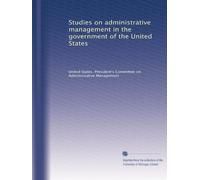 Studies on administrative management in the government of the United States: Volume 5