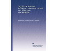 Studies on epidemic influenza comprising clinical and laboratory investigations