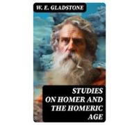 Studies On Homer And The Homeric Age (ebook)