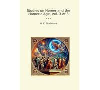 Studies on Homer and the Homeric Age, Vol. 3 of 3 (Classic Books)