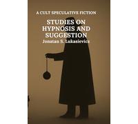 Studies on Hypnosis and Suggestion (A cult speculative fiction novel)