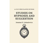 Studies on Hypnosis and Suggestion (A cult speculative fiction novel)