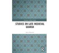 Studies on Late Medieval Gdańsk (Variorum Collected Studies)