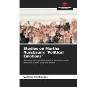 Studies on Martha Nussbaum: 'Political Emotions': A journey through philosophical positions on the emotions of fear, envy and shame