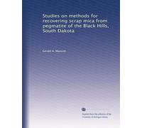 Studies on methods for recovering scrap mica from pegmatite of the Black Hills, South Dakota