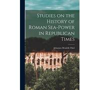 Studies on the History of Roman Sea-power in Republican Times