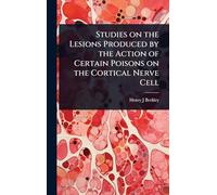 Studies on the Lesions Produced by the Action of Certain Poisons on the Cortical Nerve Cell