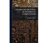 Studies on the Logic of Automatic Computation