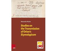 Studies on the Transmission of Orion's Etymologicum (Etymologika - Studien)