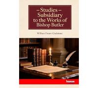 Studies: Subsidiary to the Works of Bishop Butler