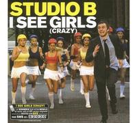 Studio B - I See Girls (Crazy)