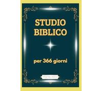 STUDIO BIBLICO per 366 giorni: Guida giornaliera per studiare la Bibbia