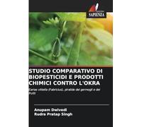 Studio Comparativo Di Biopesticidi E Prodotti Chimici Contro l'Okra: Earias vittella (Fabricius), piralide dei germogli e dei frutti