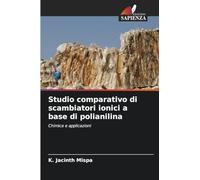 Studio comparativo di scambiatori ionici a base di polianilina: Chimica e applicazioni