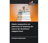Studio comparativo sul potenziale di targeting del cancro dei dendrimeri ingegnerizzati