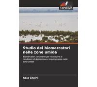 Studio dei biomarcatori nelle zone umide: Biomarcatori, strumenti per ricostruire le condizioni di deposizione e inquinamento nelle zone umide