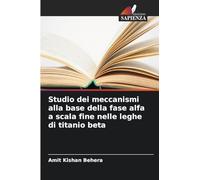 Studio dei meccanismi alla base della fase alfa a scala fine nelle leghe di titanio beta