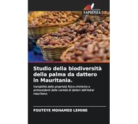Studio della biodiversità della palma da dattero in Mauritania.: Variabilità delle proprietà fisico-chimiche e antiossidanti delle varietà di datteri dell'Adrar mauritano.