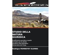 STUDIO DELLA NATURA GIURIDICA: Qualificazione giuridica e quadro normativo per le attività estrattive nella Repubblica Democratica del Congo.