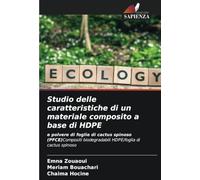 Studio delle caratteristiche di un materiale composito a base di HDPE: e polvere di foglie di cactus spinoso (PFCE)Compositi biodegradabili HDPE/foglia di cactus spinoso