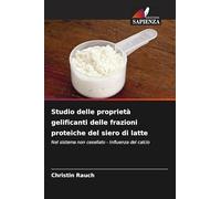 Studio delle proprietà gelificanti delle frazioni proteiche del siero di latte: Nel sistema non cesellato - Influenza del calcio