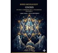 STUDIO E COMMENTI SULLA TRADIZIONE ESOTERICA DELL’ORTODOSSIA ORIENTALE: LIBRO TERZO - CICLO ESOTERICO (Studi Esoterici - Quarta Via)