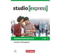 Studio express B1. Libro de curso y ejercicios: Kurs- und Ubungsbuch B1