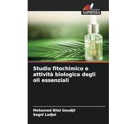 Studio fitochimico e attività biologica degli oli essenziali