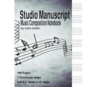 Studio Manuscript Music Composition Notebook: Professional Blank Staff Paper Sheet Music Writing Journal Notebook- 100 Pages - 7 Staves per page - 8.5in Wide x11in High (21.59 x 27.94 cm)