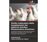 Studio molecolare della toxoplasmosi nei pidocchi mordaci Menacanthus straminus: Cambiamenti patologici nei polli infetti dai pidocchi Menacanthus ... ruolo nella trasmissione della toxoplasmosi