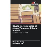 Studio narratologico di Malos Tiempos, di Juan Madrid: Possibilità per la classe di ELE