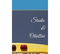 Studio & Obiettivi: Un giorno alla volta verso il traguardo