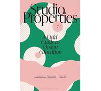 Studio Properties: A field guide to design education (Design Teaching)