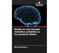 Studio su una terapia melodica condotta su tre pazienti afasici