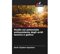 Studio sul potenziale antiossidante degli acidi tannico e gallico