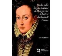 Studio Sulla Lingua Italiana Di Margerita D Austria Duchessa Di Parma