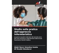 Studio sulla pratica dell'approccio infermieristico: da parte di studenti infermieri del secondo anno del corso di laurea in infermieristica della Scuola Nazionale di Sanità Pubblica.