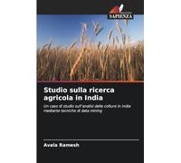 Studio sulla ricerca agricola in India: Un caso di studio sull'analisi delle colture in India mediante tecniche di data mining