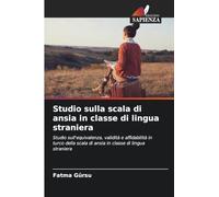 Studio sulla scala di ansia in i lingua straniera: Studio sull'equivalenza, validità e affidabilità in turco della scala di ansia in i lingua straniera