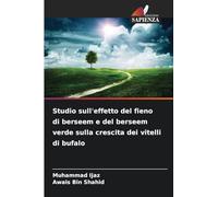 Studio sull'effetto del fieno di berseem e del berseem verde sulla crescita dei vitelli di bufalo