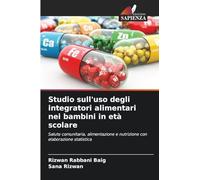 Studio sull'uso degli integratori alimentari nei bambini in età scolare: Salute comunitaria, alimentazione e nutrizione con elaborazione statistica