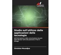 Studio sull'utilizzo delle applicazioni delle tecnologie: dell'informazione e della comunicazione da parte degli allevatori dell'unità pastorale di Thiel in Senegal